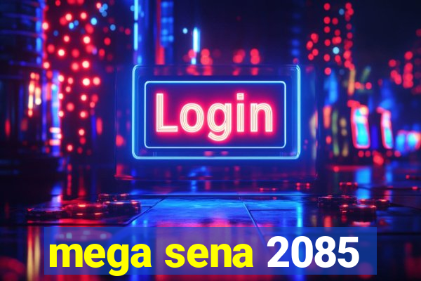 mega sena 2085